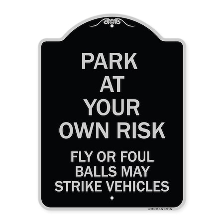 Signmission Park Your Own Risk Fly or Foul Balls May Strike Vehicles Heavy-Gauge Alum, 24" x 18", BS-1824-23482 A-DES-BS-1824-23482